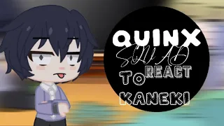 Quinx squad react to kaneki Ken (short) gacha club
