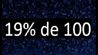 19 de 100 , 19% de 100 . Porcentaje de un numero , porciento