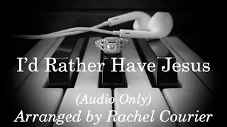 I’d Rather Have Jesus (Audio Only) - Piano Hymn Cover / Arrangement
