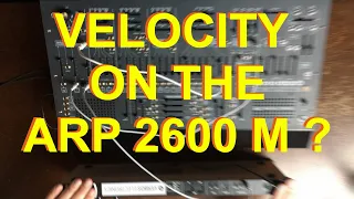 Velocity on your ARP 2600 - Stazma Tips & Tricks