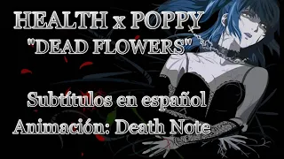 DEAD FLOWERS, HEALH x POPPY Sub Español/English.