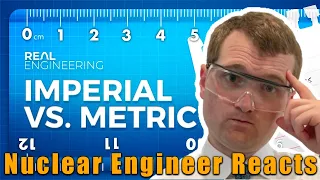 Nuclear Engineer Reacts to Real Engineering "Is the Metric System Actually Better?"
