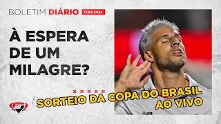 SÃO PAULO em busca de um MILAGRE? | Sorteio da Copa do Brasil | Notícias do SPFC #104