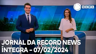 Jornal da Record News - 07/02/2024