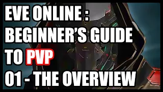 Eve Online : Beginner's Guide to PVP 01 - The Overview