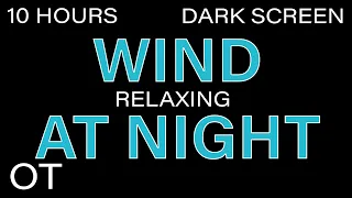 NIGHT WIND Sounds for Sleeping| Relaxing| Studying| BLACK SCREEN| Real Storm Sounds| SLEEP SOUNDS