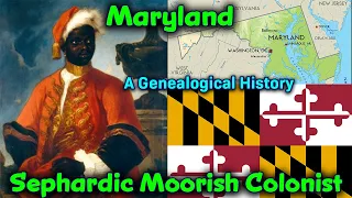 Maryland's Sephardic Morisco Colonist // A Genealogical History / Ancestral Ethnic Research