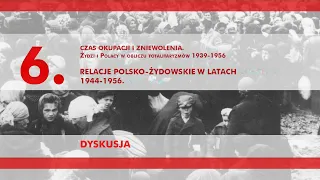 Relacje polsko-żydowskie w latach 1944-1956 [dyskusja] – panel 6