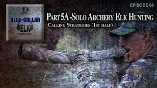 Part 5A -Solo Archery Elk Hunting...Calling Strategies (1st half)