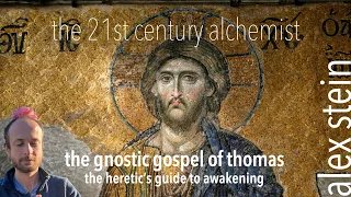 THE GNOSTIC GOSPEL OF THOMAS WITH ALEX STEIN - A GUIDE TO AWAKENING THE CHRIST WITHIN