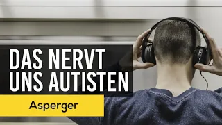 5 Dinge die Autisten NERVEN | Asperger Syndrom