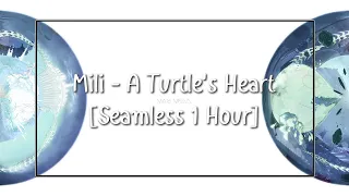 Mili - A Turtle’s Heart [Seamless 1 Hour]