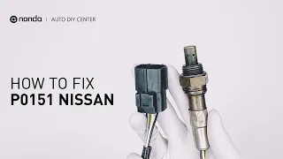 How to Fix NISSAN P0151 Engine Code in 4 Minutes [3 DIY Methods / Only $9.65]