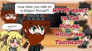 HTTYD react to The Future, Hiccup and Toothless | GCRV | GACHA | HTTYD/RTTE |