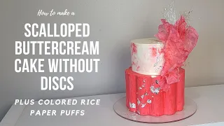Scalloped Buttercream Cake WITHOUT DISCS!! | Adding Color to Rice Paper Puffs | Cake Decorating