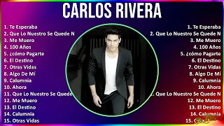 Carlos Rivera 2024 MIX Las Mejores Canciones - Te Esperaba, Que Lo Nuestro Se Quede Nuestro, Me ...