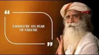 Sadhguru on Fear of Failure