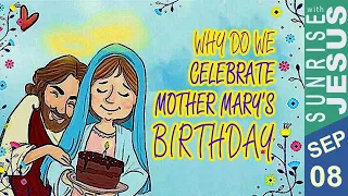 Why do we Celebrate Mother Mary's Birthday? | Sunrise with Jesus | 8 September | Divine Goodness TV