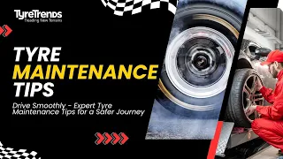Essential Tyre Maintenance Tips for Every Driver