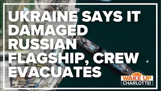 Ukraine says it damaged Russian flagship, crew evacuates