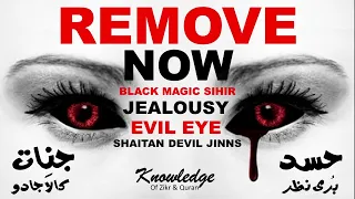 Remove Now! Black Magic Sihir, Evil Eye, Jealousy, Jinns, Al Ruqyah || Knowledge of Zikr & Quran