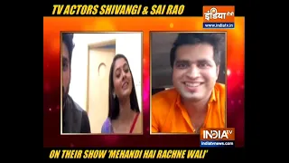 Shivangi Khedkar & Sai Rao on their new show Mehandi Hai Rachne Wali