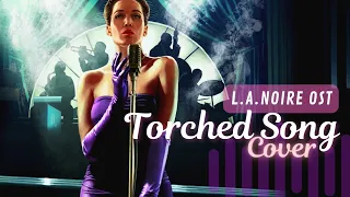 Torched Song - L.A. Noire OST (Voice Cover) - .