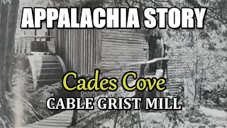 Appalachia Story of Cades Cove Cable Grist Mill in the Great Smoky Mountains