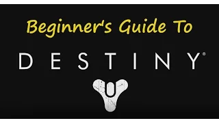 Destiny Beginner's Guide, Part 1