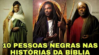 10 PESSOAS NEGRAS NAS HISTÓRIAS DA BÍBLIA