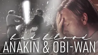 Anakin & Obi-Wan || Bad Blood