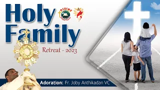 Holy Family Retreat | Adoration by Fr Joby Anthikadan VC | English | DRCColombo | Feb 2023
