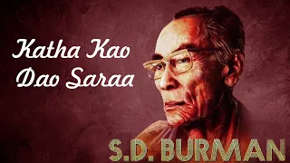 Katha Kao Dao Saraa | Sachin Dev Burman Hit | S.D. Burman's Rare Songs