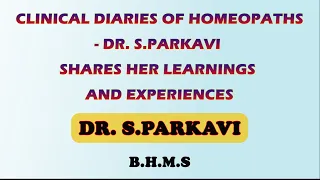 Clinical Diaries of Homeopaths   Dr  S Parkavi shares her learnings and experiences