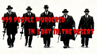 999 PEOPLE MURDERED IN ONE DAY:  IN THE ARIZONA DESERT ! #BLACKCANYONMASSACRE