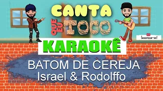 Batom de Cereja - Israel e Rodolffo (Canta que eu toco) KARAOKÊ Violão Playback Acústico