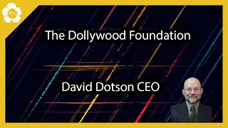 The Dollywood Foundation with David Dotson CEO