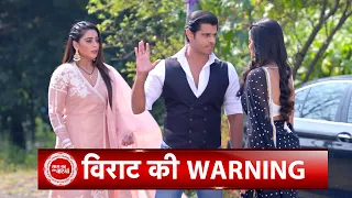 Ghum Hai Kisi Ke Pyaar Mein: Virat Warns Sai to Not Separate Him & Savi