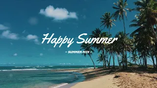 Happy Summer ~ Summer Music Palylist ~ English songs chill vibes music playlist 🍃