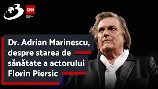 Dr. Adrian Marinescu, despre starea de sănătate a actorului Florin Piersic