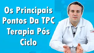 Pontos Importantes Da Terapia Pós Ciclo TPC | Dr. Claudio Guimarães