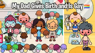 My Dad Gives Birth and Is Gay 🏳️‍🌈😰 | Toca Life Story | Toca Boca | Toca LGBT