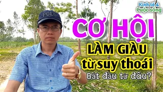 CƠ HỘI LÀM GIÀU từ SUY THOÁI, bắt đầu từ đâu? | Đặc biệt cho người mới bắt đầu.