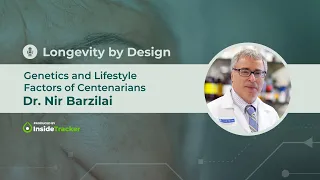 Dr. Nir Barzilai - Genetics and Lifestyle Factors of Centenarians