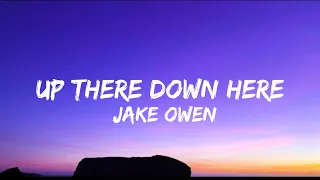 Jake Owen - Up There Down Here (Lyrics)