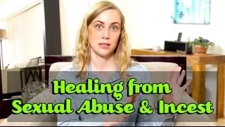 Healing from Sexual Abuse & Incest