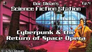 Doc Sloan's Brief History of Science Fiction: Cyberpunk and the Return of Space Opera