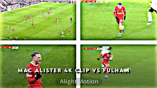 MAC ALISTER 4K CLIPS VS FULHAM