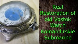 Watch Restoration of old soviet Vostok Submarine Komandirskie ussr Repair Watch годинник zegar