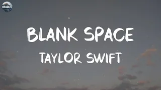 Taylor Swift - Blank Space (Lyrics) || Playlist || DJ Snake, Sean Paul